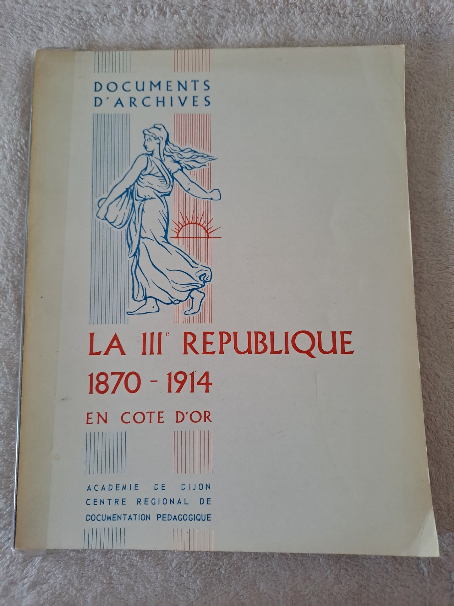 Livre. La IIIe république en Côte-d'Or. 1870 - 1914.