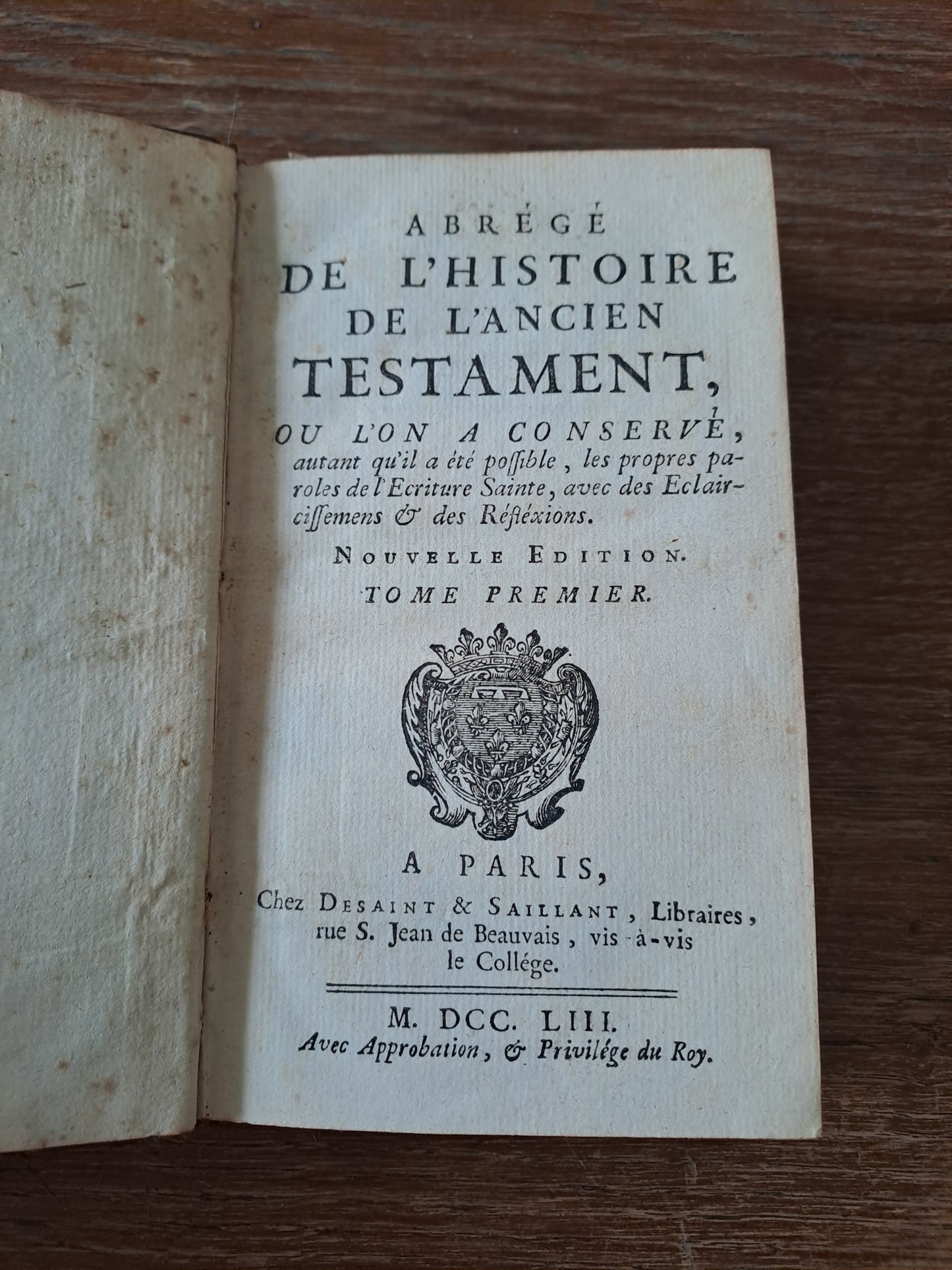 Abrégé de l'histoire de l'ancien testament où l'on a conservé autant que possible les paroles de l'écriture Sainte, avec des éclaircissements et des réflexions. T1. 1753. ANCIEN.